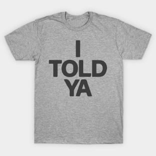 I Told Ya -  Challengers Tribute - I TOLD YA - Zend. I Told Ya Challengers Tribute T-Shirt